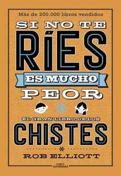 Si no te ríes, es mucho peor : el gran libro de los chistes - Elliot, Rob