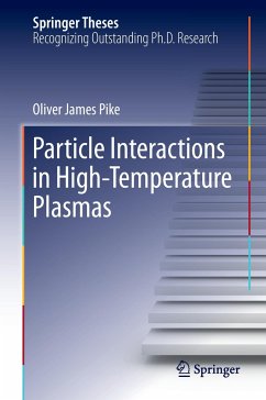 Particle Interactions in High-Temperature Plasmas - Pike, Oliver James