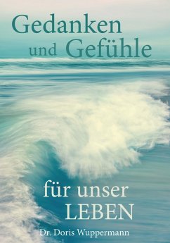 Gedanken und Gefühle für unser Leben (eBook, ePUB) - Wuppermann, Doris