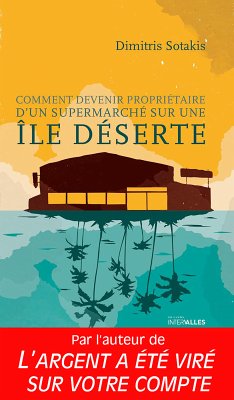 Comment devenir propriétaire d'un supermarché sur une île déserte (eBook, ePUB) - Sotakis, Dimitris