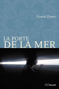 La Porte de la mer (eBook, ePUB) - Zirem, Youcef