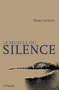 Le Muscle du silence (eBook, ePUB) - Lazarova, Rouja
