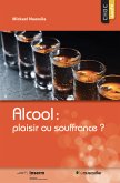 Alcool: plaisir ou souffrance? (eBook, ePUB)