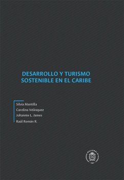 Desarrollo y turismo sostenible en el Caribe (eBook, ePUB) - Mantilla, Silvia; Velásquez, Carolina; Román R., Rául; James, Johannie L.