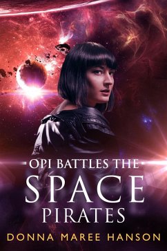 Opi Battles the Space Pirates (Space pirate adventures) (eBook, ePUB) - Hanson, Donna Maree