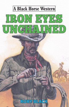 Iron Eyes Unchained (eBook, ePUB) - Black, Rory