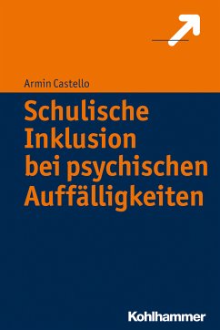 Schulische Inklusion bei psychischen Auffälligkeiten (eBook, PDF) - Castello, Armin