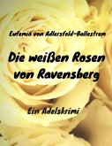 Die weißen Rosen von Ravensberg (eBook, ePUB)