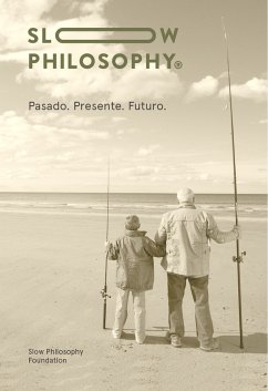 Slow Philosophy (eBook, ePUB) - Slow Philosophy; Manzano, Marc; Noel, Francesc; Sánchez, Francisco Javier; Sánchez, Raquel; Pérez, Pilar; Sánchez, Raúl