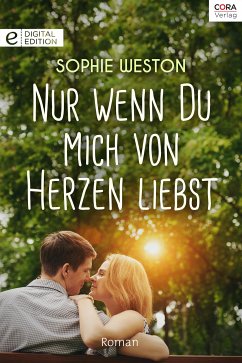 Nur wenn du mich von Herzen liebst (eBook, ePUB) - Weston, Sophie