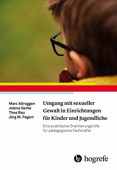 Umgang mit sexueller Gewalt in Einrichtungen für Kinder und Jugendliche - Allroggen, Marc; Gerke, Jelena; Rau, Thea; Fegert, Jörg M.