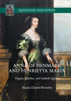 Anna of Denmark and Henrietta Maria - Dunn-Hensley, Susan
