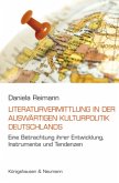 Literaturvermittlung in der Auswärtigen Kulturpolitik Deutschlands