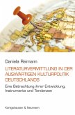 Literaturvermittlung in der Auswärtigen Kulturpolitik Deutschlands Literaturvermittlung in der Auswärtigen Kulturpolitik Deutschlands