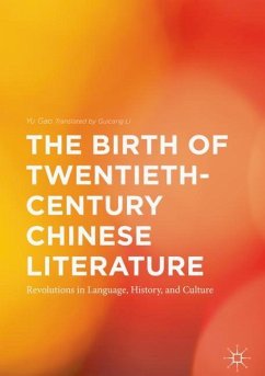 The Birth of Twentieth-Century Chinese Literature - Gao, Yu