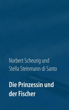 Die Prinzessin und der Fischer (eBook, ePUB) - Scheurig, Norbert; Steinmann Di Santo, Stella