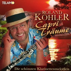 Capri Träume-Die Schönsten Klarinettenmelodien - Kohler,Roland