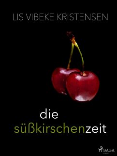 Die Süßkirschenzeit (eBook, ePUB) - Kristensen, Lis Vibeke