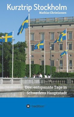 Kurztrip Stockholm: Drei entspannte Tage in Schwedens Hauptstadt - Christiansen, Mathias