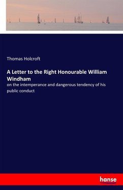 A Letter to the Right Honourable William Windham - Holcroft, Thomas