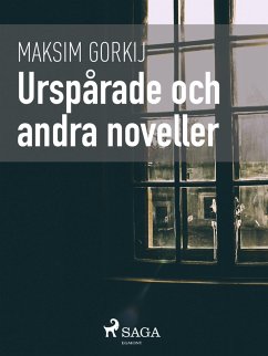 Urspårade och andra noveller (eBook, ePUB) - Gorkij, Maksim