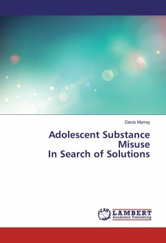 Adolescent Substance Misuse In Search of Solutions
