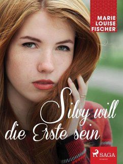 Silvy will die Erste sein (eBook, ePUB) - Fischer, Marie Louise