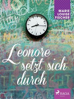 Leonore setzt sich durch (eBook, ePUB) - Fischer, Marie Louise