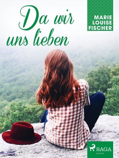 Da wir uns lieben (eBook, ePUB) - Fischer, Marie Louise