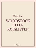 Woodstock eller Rojalisten (eBook, ePUB)