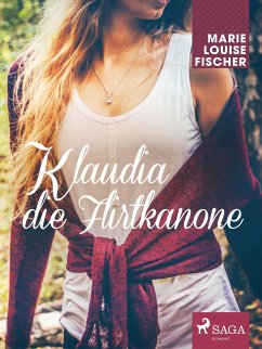 Klaudia die Flirtkanone (eBook, ePUB) - Fischer, Marie Louise