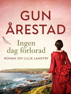 Ingen dag förlorad:roman om Lillie Langtry (eBook, ePUB) - Årestad, Gun