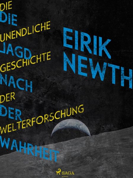 Die Jagd nach der Wahrheit: Die unendliche Geschichte der Weltforschung ( eBook, … von Eirik Newth - Portofrei bei bücher.de