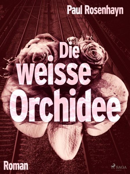 Die weiße Orchidee (eBook, ePUB) Die weiße Orchidee (eBook, ePUB)