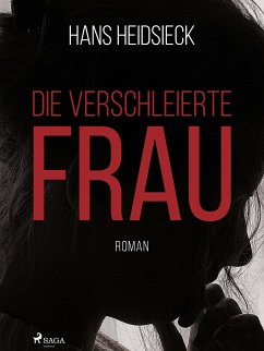 Die verschleierte Frau (eBook, ePUB) - Heidsieck, Hans