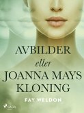 Avbilder eller Joanna Mays kloning (eBook, ePUB)
