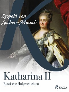 Katharina II. Russische Hofgeschichten (eBook, ePUB) - Sacher-Masoch, Leopold von