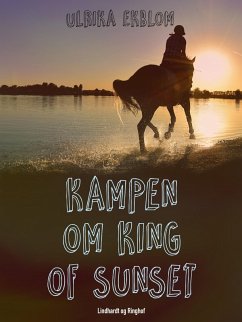 Kampen om King of Sunset (eBook, ePUB) - Ekblom, Ulrika