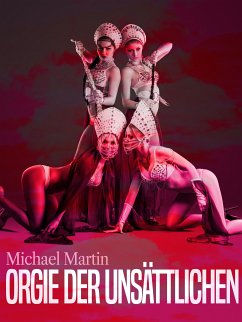 Orgie der Unsättlichen (eBook, ePUB) - Martin, Michael