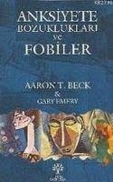 Anksiyete Bozukluklari ve Fobiler - T. Beck, Aaron; Emery, Gary