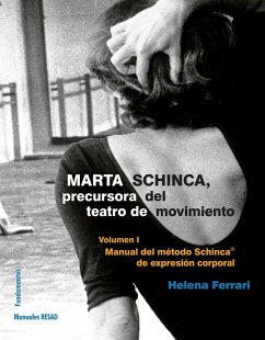 Marta Schinca, precursora del teatro de movimiento : manual del método Schinca de expresión corporal I - Ferrari, Helena