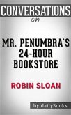 Mr. Penumbra's 24-Hour Bookstore: by Robin Sloan   Conversation Starters​​​​​​​ (eBook, ePUB)