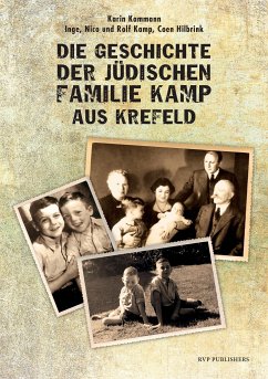 Die Geschichte der jüdischen Familie Kamp aus Krefeld - Kammann, Karin;Kamp, Nico;Kamp, Rolf