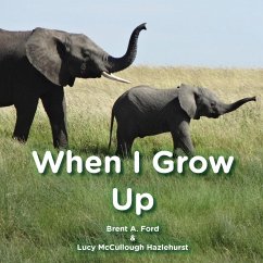 When I Grow Up - Ford, Brent A.; Hazlehurst, Lucy McCullough