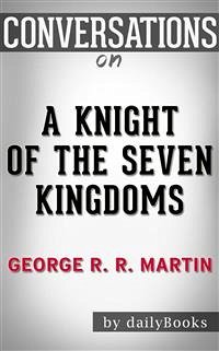 A Knight of the Seven Kingdoms: by George R. R. Martin​​​​​​​   Conversation Starters (eBook, ePUB) - dailyBooks