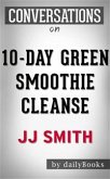 10-Day Green Smoothie Cleanse: by JJ Smith   Conversation Starters​​​​​​​ (eBook, ePUB)