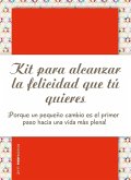 Kit para alcanzar la felicidad que tú quieres Kit para alcanzar la felicidad que tú quieres