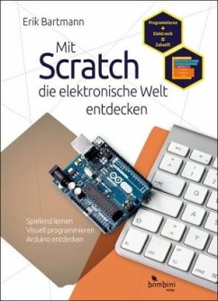 Mit Scratch die elektronische Welt entdecken - Bartmann, Erik