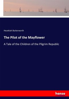 The Pilot of the Mayflower - Butterworth, Hezekiah