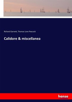 Calidore & miscellanea - Garnett, Richard; Peacock, Thomas Love